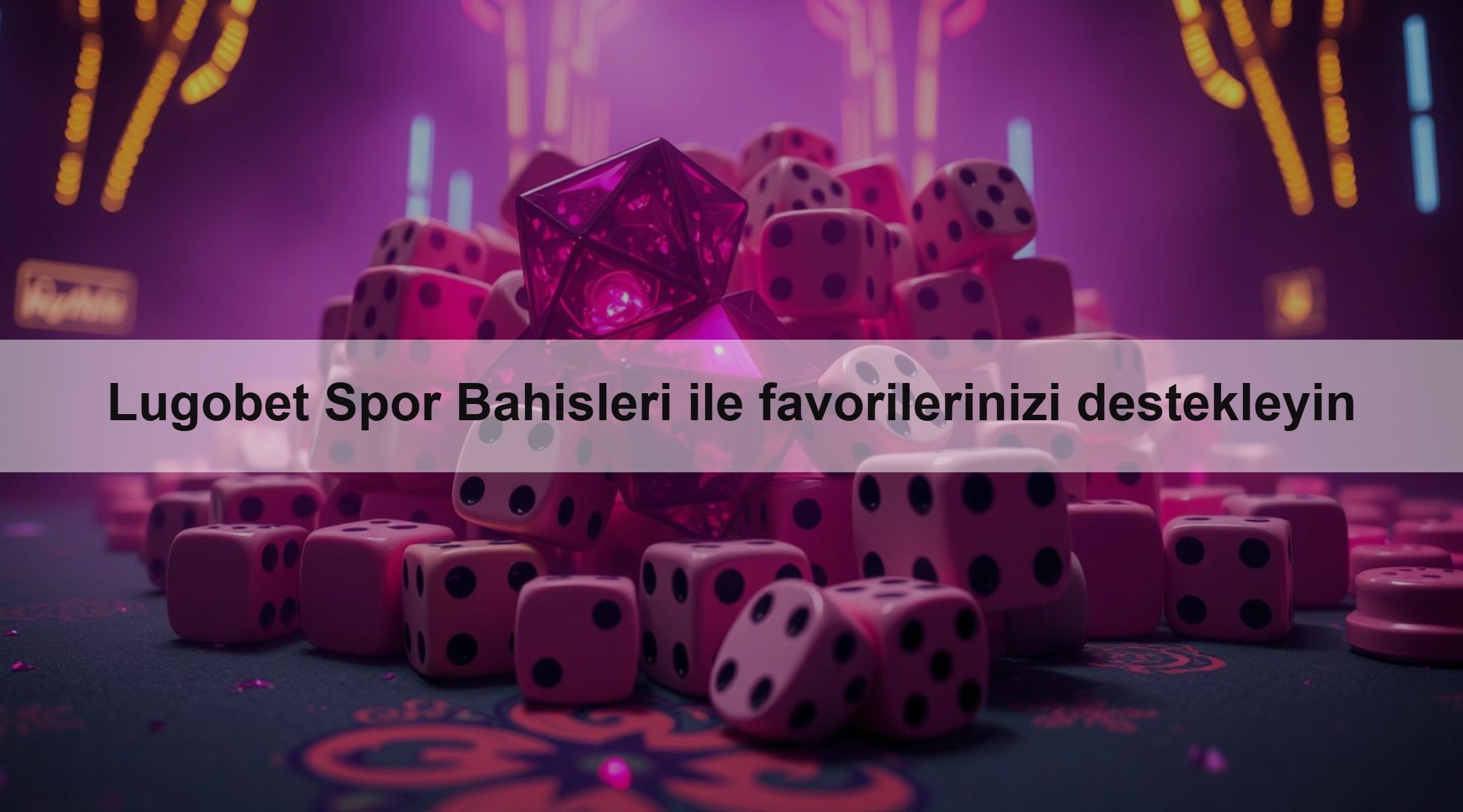Lugobet Spor Bahisleri ile favorilerinizi destekleyin
